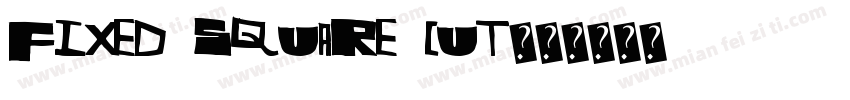 Fixed Square Cut字体转换